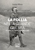 La follia nella Grande Guerra (eBook, ePUB)