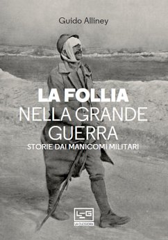 La follia nella Grande Guerra (eBook, ePUB) - Alliney, Guido