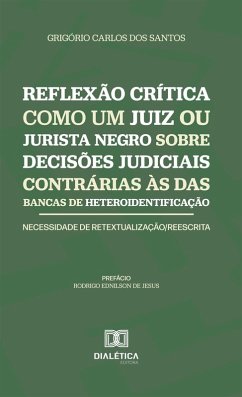 Cover Reflexão Crítica como um Juiz ou Jurista Negro sobre Decisões Judiciais Contrárias às das Bancas de Heteroidentificação (eBook, ePUB)