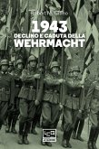 1943 Declino e caduta della Wehrmacht (eBook, ePUB)