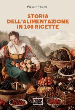 Storia dell'alimentazione in 100 ricette (eBook, ePUB) - Sitwell, William