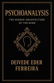 Psychoanalysis: The Hidden Architecture of the Mind (Psychoanalysis Series, #1) (eBook, ePUB)