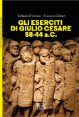 Gli eserciti di Giulio Cesare 58-44 a.C. (eBook, ePUB)