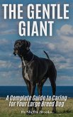 The Gentle Giant: A Complete Guide to Caring for Your Large Breed Dog (eBook, ePUB)