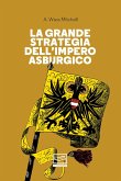 La grande strategia dell'Impero asburgico (eBook, ePUB)