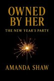 The New Year Party (Owned By Her) (eBook, ePUB) The New Year Party (Owned By Her) (eBook, ePUB)
