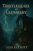Thistleglass At Glenmary (eBook, ePUB)