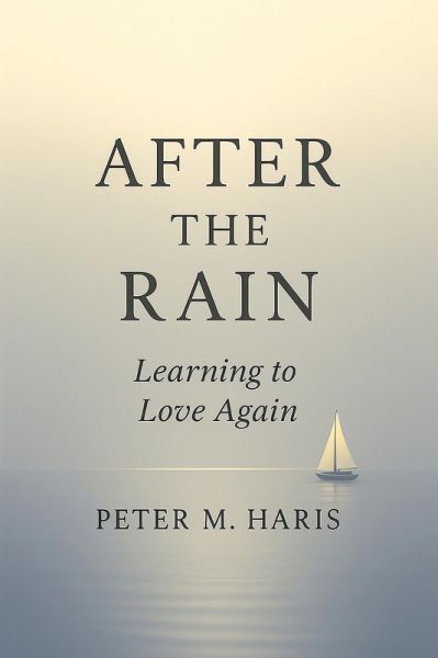 After the Rain Learning to Love Again (Between the Rain and the Light, #2) (eBook, ePUB) After the Rain Learning to Love Again (Between the Rain and the Light, #2) (eBook, ePUB)