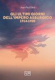 Gli ultimi giorni dell'Impero asburgico (eBook, ePUB)