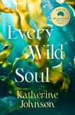 Every Wild Soul: Winner of the inaugural Australian Fiction Prize (eBook, ePUB)
