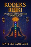 Kodeks Reiki - Swieta Geometria Energii Uzdrawiajacej (Reiki Codex: The Sacred Geometry of Healing Energy, #1) (eBook, ePUB)