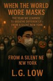When the World Wore Masks: The Year We Learned to Breathe Differently (eBook, ePUB)