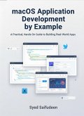 macOS Application Development by Example: A Practical, Hands-On Guide to Building Real-World Apps (eBook, ePUB)