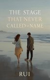 The Stage That Never Called My Name (eBook, ePUB)