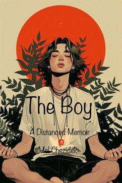 The Boy, A Distanced Memoir (eBook, ePUB) - Chezidek, Mel