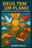Deus Tem Um Plano: Transforme Sua Vida com Fé e Esperança (eBook, ePUB)