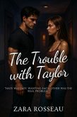 The Trouble with Taylor (eBook, ePUB)