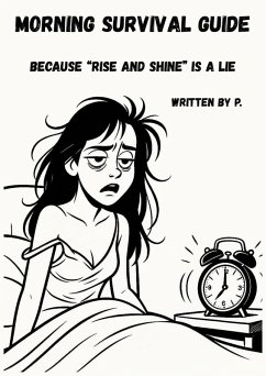 Morning Survival Guide (for People Who Hate Mornings) (eBook, ePUB) - JustP Morning Survival Guide (for People Who Hate Mornings) (eBook, ePUB) - JustP