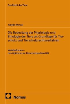 Cover Die Bedeutung der Physiologie und Ethologie der Tiere als Grundlage für Tierschutz und Tierschutzrechtsverfahren