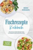 Fischrezepte Kochbuch: Die leckersten und abwechslungsreichsten Fisch Rezepte für jeden Geschmack und Anlass - inkl. Auf Fischrezepte Kochbuch: Die leckersten und abwechslungsreichsten Fisch Rezepte für jeden Geschmack und Anlass - inkl. Auf