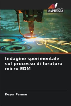 Cover Indagine sperimentale sul processo di foratura micro EDM
