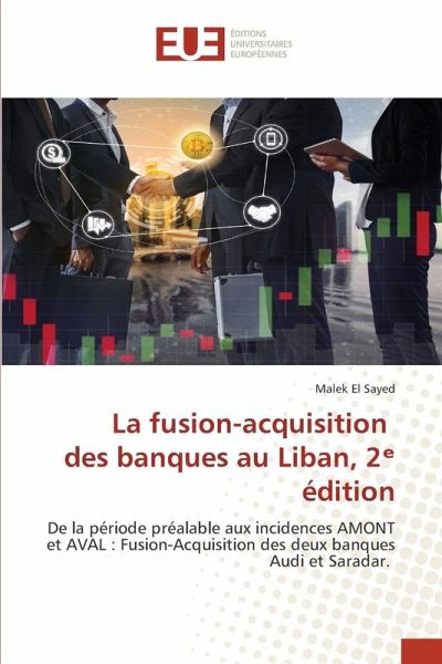 La fusion-acquisition des banques au Liban, 2¿ édition La fusion-acquisition des banques au Liban, 2¿ édition
