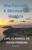 Ilha Dourada 6 Séculos de História