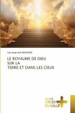 LE ROYAUME DE DIEU SUR LA TERRE ET DANS LES CIEUX