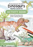 Dinosaurs Reptiles and Birds: Activity Book