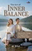 The Art of Inner Balance: Menemukan Tenang di Tengah Dunia yang Terlalu Cepat (eBook, ePUB)