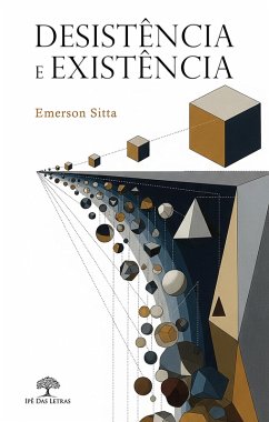 Desistência e existência (eBook, ePUB) - Sitta, Emerson Desistência e existência (eBook, ePUB) - Sitta, Emerson