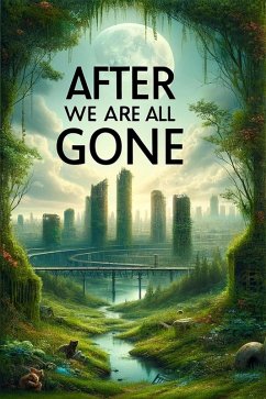 After We Are All Gone (eBook, ePUB) - Denhartog, Samuel