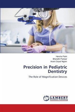Precision in Pediatric Dentistry - Patni, Harsha;Padiyar, Bharathi;Nigam, Anant Gopal Precision in Pediatric Dentistry - Patni, Harsha;Padiyar, Bharathi;Nigam, Anant Gopal