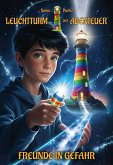 Leuchtturm der Abenteuer 1 Freunde in Gefahr - Spannende und lustige Fantasy-Kinderbücher ab 10 Jahren für Jungen und Mädchen Leuchtturm der Abenteuer 1 Freunde in Gefahr - Spannende und lustige Fantasy-Kinderbücher ab 10 Jahren für Jungen und Mädchen