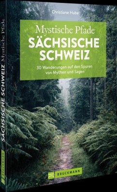 Mystische Pfade Sächsische Schweiz - Hube, Christiane