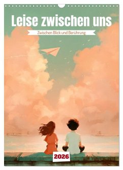 Leise zwischen uns (Wandkalender 2026 DIN A3 hoch), CALVENDO Monatskalender