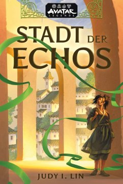 Avatar - Der Herr der Elemente: Stadt der Echos (Avatar-Legenden 1) - Lin, Judy I.