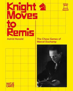 Cover Knight Moves to Remis. The Chess Games of Marcel Duchamp - Art History and Chess Analysis Combined in One Volume