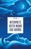 Interprete usted mismo sus sueños Interprete usted mismo sus sueños