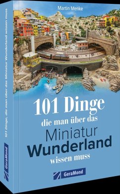 Cover 101 Dinge, die man über das Miniatur Wunderland wissen muss