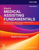 Study Guide for Kinn's Medical Assisting Fundamentals: Administrative and Clinical Competencies with Anatomy & Physiology Study Guide for Kinn's Medical Assisting Fundamentals: Administrative and Clinical Competencies with Anatomy & Physiology