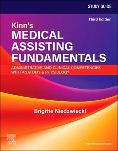 Study Guide for Kinn's Medical Assisting Fundamentals: Administrative and Clinical Competencies with Anatomy & Physiology - Niedzwiecki, Brigitte Study Guide for Kinn's Medical Assisting Fundamentals: Administrative and Clinical Competencies with Anatomy & Physiology - Niedzwiecki, Brigitte