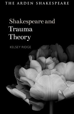 Shakespeare and Trauma Theory - Ridge, Kelsey Shakespeare and Trauma Theory - Ridge, Kelsey