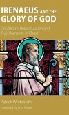 Irenaeus and the Glory of God Irenaeus and the Glory of God