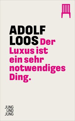 Der Luxus ist ein sehr notwendiges Ding - Loos, Adolf Der Luxus ist ein sehr notwendiges Ding - Loos, Adolf
