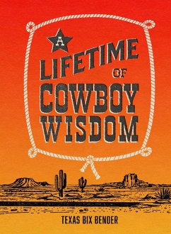 A Lifetime of Cowboy Wisdom - Bender, Texas Bix