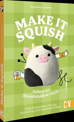 Cover Make it squish: Nähen im Squish-Mellow-Style