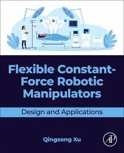 Flexible Constant-Force Robotic Manipulators Flexible Constant-Force Robotic Manipulators