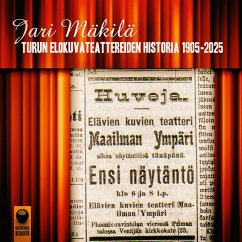 Turun elokuvateattereiden historia 1905-2025 - Mäkilä, Jari Turun elokuvateattereiden historia 1905-2025 - Mäkilä, Jari