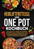 Heißluftfritteuse und One Pot Kochbuch Heißluftfritteuse und One Pot Kochbuch